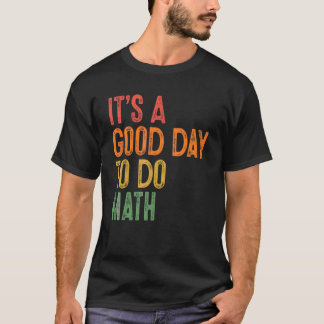 Det Är En Bra Dag Att Göra Matematik Lärare Elever T Shirt