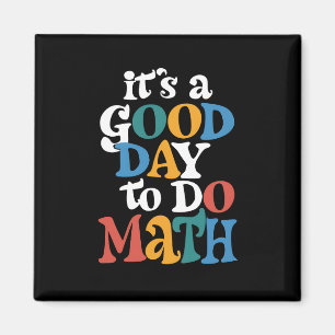 Det Är En Bra Dag Att Göra Matematik Lärare Inspir Magnet