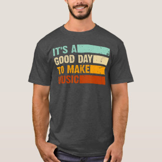 Det är en bra dag att göra musik Rolig musikälskar T Shirt