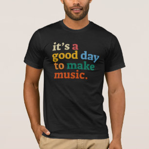 Det är en bra dag att göra musik t shirt