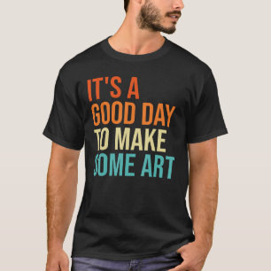 Det är en Bra dag att göra till Cute Artist T Shirt