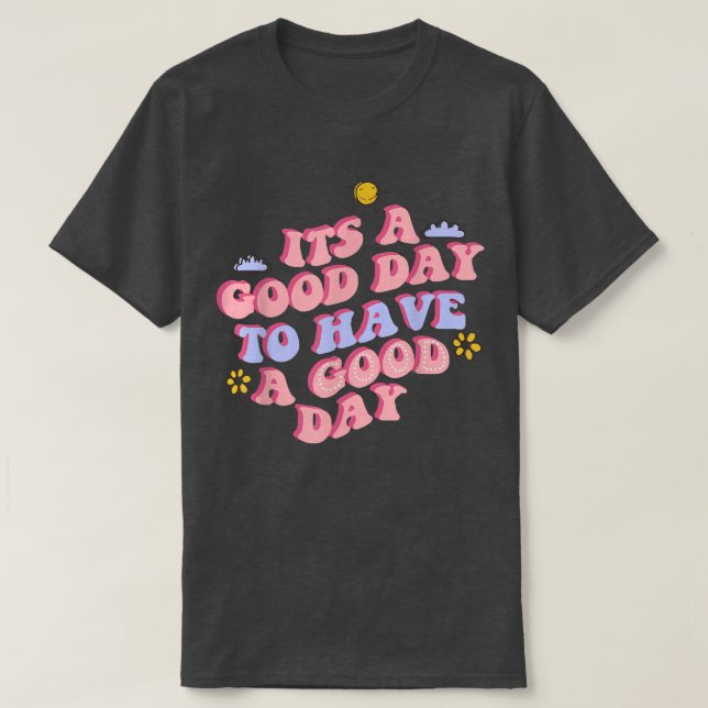 Det är en Bra dag att ha en Bra-dagars retormotiva T Shirt (Design framsida)