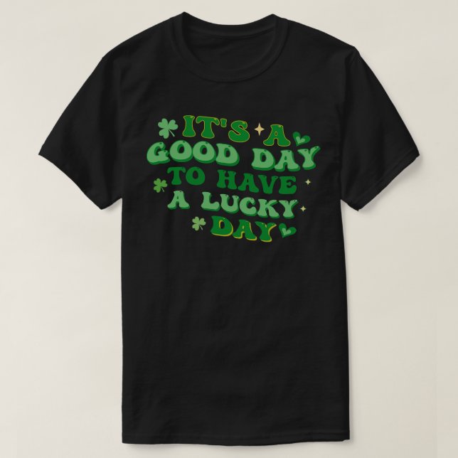 Det är en bra dag att ha tur t shirt (Design framsida)