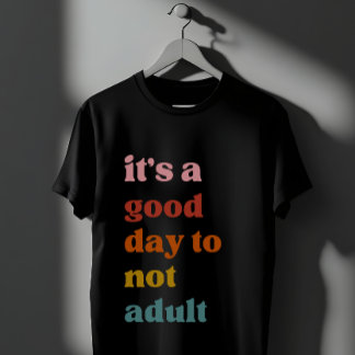 Det är en bra dag att inte vuxen t shirt