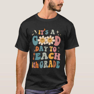 Det är en Bra dag att lära 8:e Klass-läraren tillb T Shirt