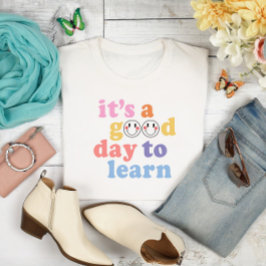 Det är en Bra dag att lära sig lärare T Shirt