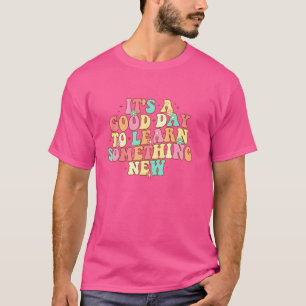 Det är en Bra dag att lära sig något nytt Groovy R T Shirt