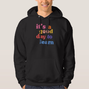 Det är en Bra dag att lära sig Tea Hoodie