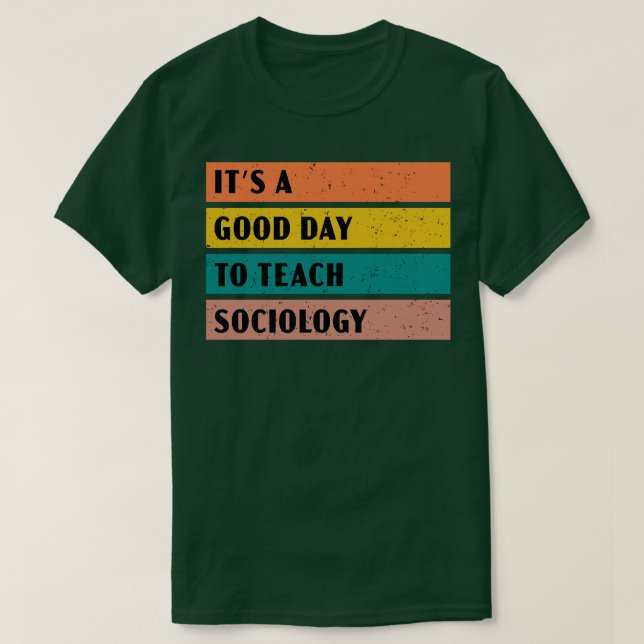 Det är en bra dag att lära ut sociologi t shirt (Design framsida)