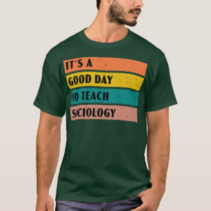 Det är en bra dag att lära ut sociologi t shirt