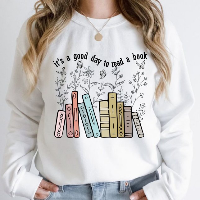 Det är en Bra dag att läsa en Bok T Shirt (It's a Good Day to Read a Book sweatshirt Reading sweatshirt Book Lover sweatshirt Flower, )