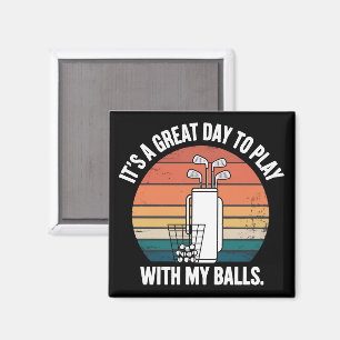 Det Är En Bra Dag Att Leka Med Mina Bollar Rolig G Magnet