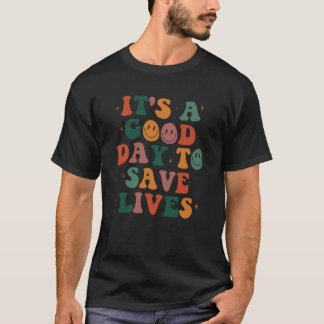 Det är en bra dag att rädda liv - Akutmottagning T Shirt