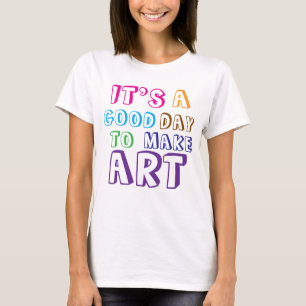 Det är en bra dag att skapa konst t shirt