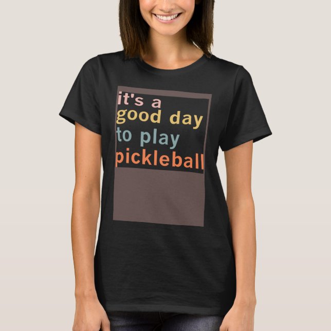 Det är en Bra dag att spela upp Pickleball Paddleb T Shirt (Framsida)