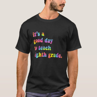 Det Är En Bra Dag Att Undervisa Åttonde Klass Lära T Shirt