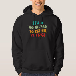 Det Är En Bra Dag Att Undervisa Fysik I Hoodie