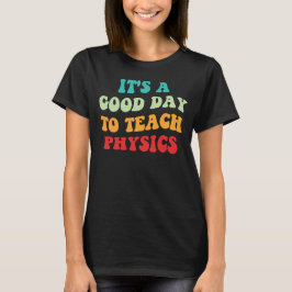 Det Är En Bra Dag Att Undervisa Fysik I T Shirt