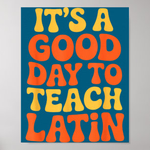Det Är En Bra Dag Att Undervisa Latin Språklärare Poster