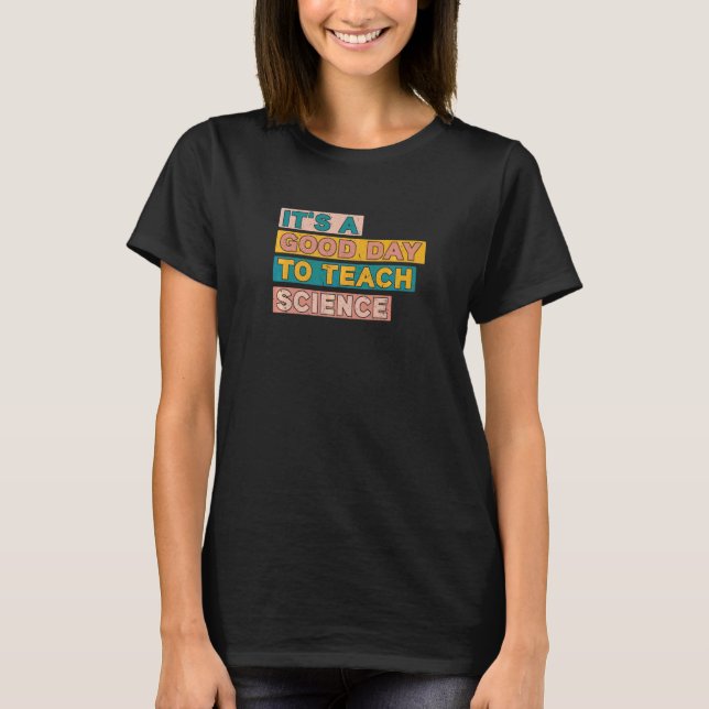 Det är en bra dag att undervisa Science Instructor T Shirt (Framsida)