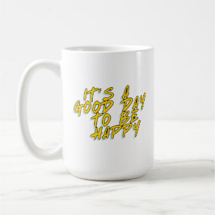 DET ÄR EN BRA DAG ATT VARA GLAD KAFFEMUGG