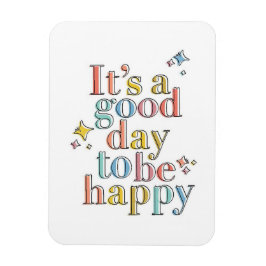 Det är en bra dag att vara lycklig magnet