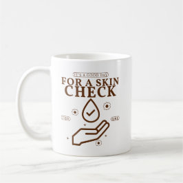 Det är en bra dag för en hudkontroll kaffemugg