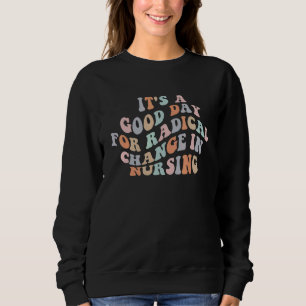 Det är en Bra dag för radikala förändringar i sjuk T Shirt