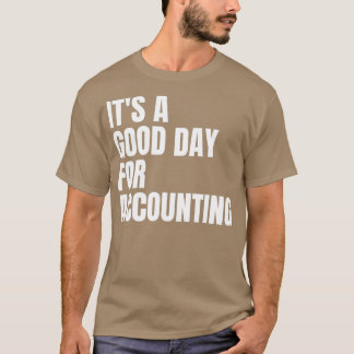 Det är en bra dag för redovisning t shirt