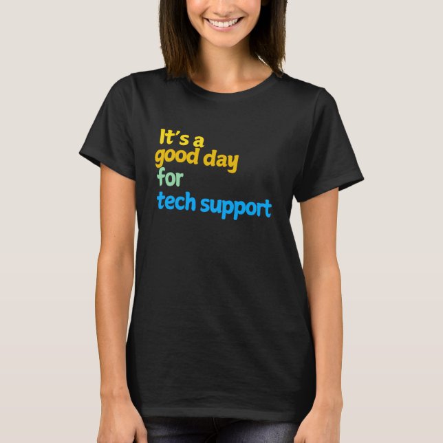 Det är en bra dag för teknisk support - presenter  t shirt (Framsida)
