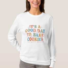 Det är en Bra dag till Bake Cookies T Shirt