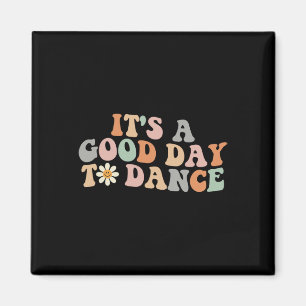 Det är en Bra dag till Dance Groovy Dancer Funny D Magnet
