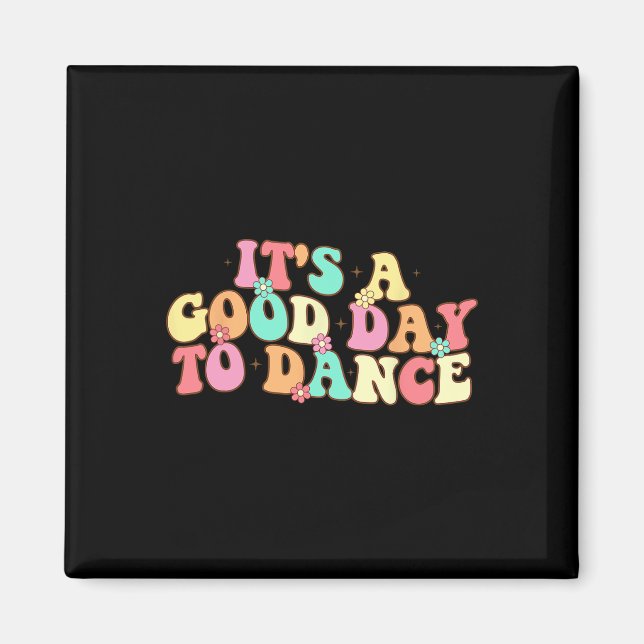 Det är en Bra dag till Dance Groovy Dancer Funny D Magnet (Framsidan)