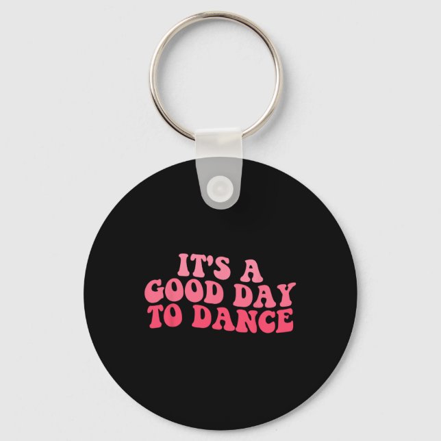 Det är en Bra dag till Dance Groovy Dancer Funny D Nyckelring (Framsida)