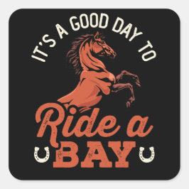 Det är en Bra dag till Ride a Bay Horse Rider Fyrkantigt Klistermärke