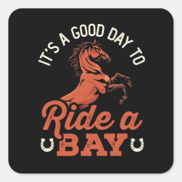Det är en Bra dag till Ride a Bay Horse Rider Fyrkantigt Klistermärke