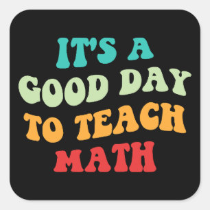 Det är en Bra dag till "Teach Math I" Fyrkantigt Klistermärke