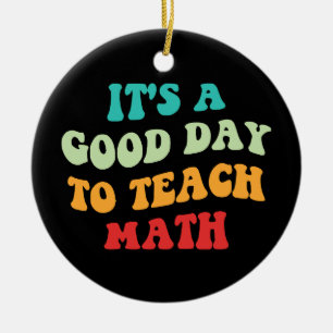 Det är en Bra dag till "Teach Math I" Julgransprydnad Keramik