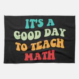 Det är en Bra dag till "Teach Math I" Kökshandduk