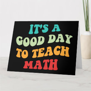 Det är en Bra dag till "Teach Math I" Kort