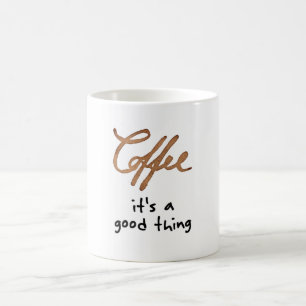 Det är en bra sak kaffemugg