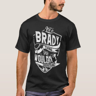 Det är en BRADY sak, du skulle inte förstå T Shirt