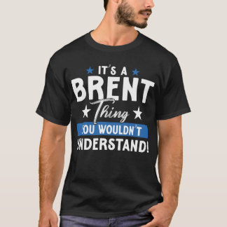 Det är en Brent-sak du inte skulle förstå namnet T Shirt