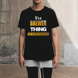 Det är en Brewer sak du inte skulle förstå T Shirt