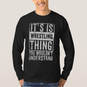 Det är en brottning som du inte skulle förstå t shirt