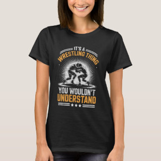 Det är en brottningsgrej du inte skulle förstå Wre T Shirt