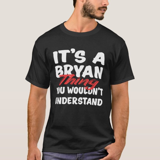 Det är en Bryan Sak du inte skulle förstå Bryan T Shirt (Framsida)