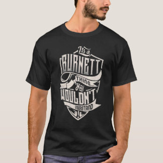 Det är en Burnett Sak du inte skulle förstå klass T Shirt
