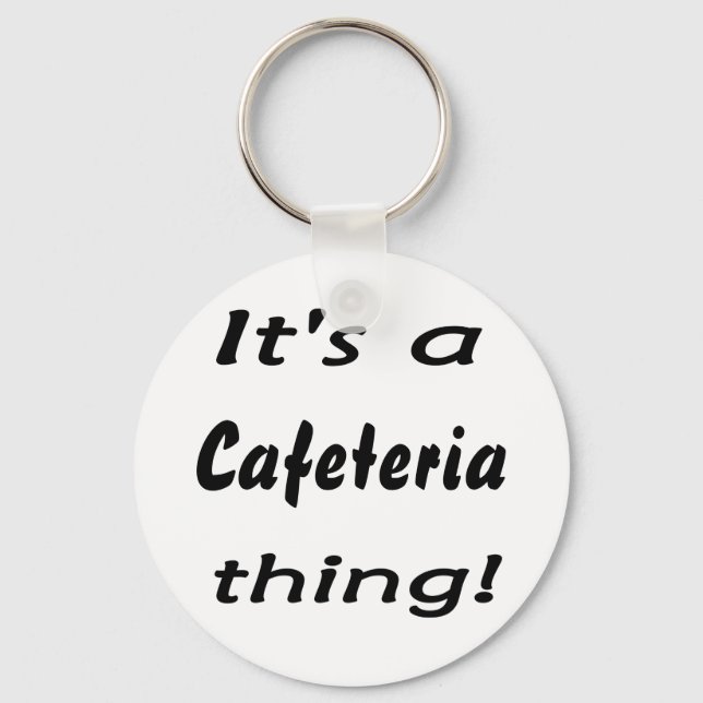 Det är en cafeteria sak! nyckelring (Framsida)