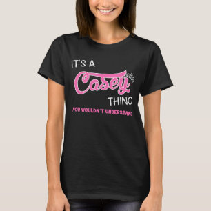 Det är en Casey sak du inte skulle förstå T Shirt